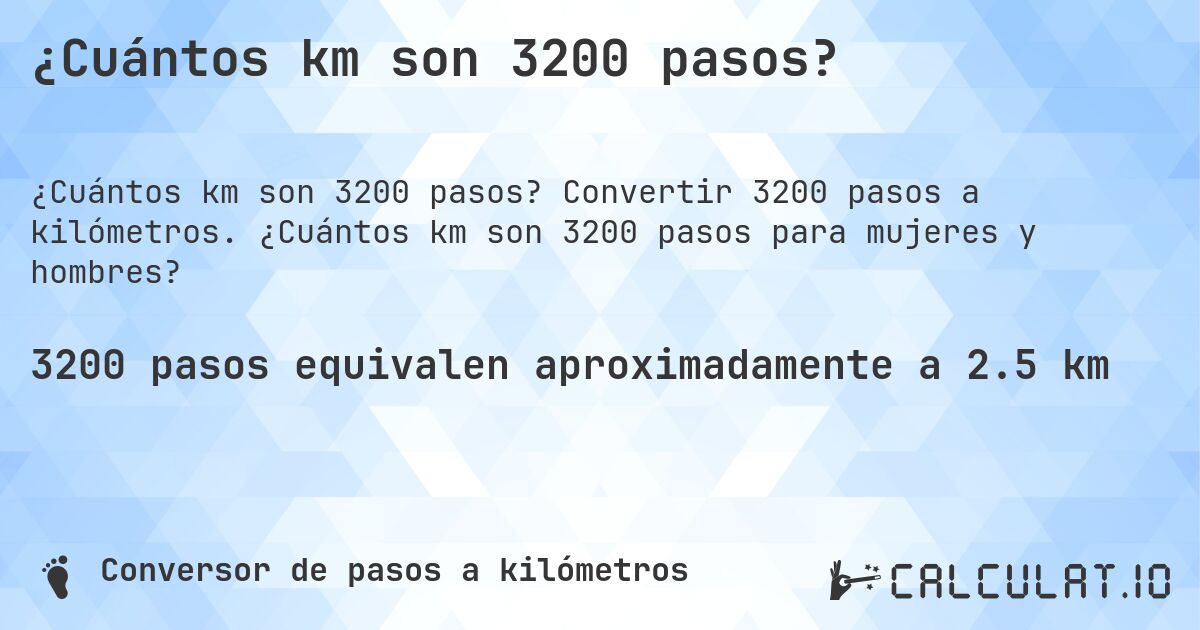 ¿Cuántos km son 3200 pasos?. Convertir 3200 pasos a kilómetros. ¿Cuántos km son 3200 pasos para mujeres y hombres?