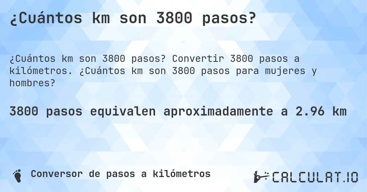 ¿Cuántos km son 3800 pasos?. Convertir 3800 pasos a kilómetros. ¿Cuántos km son 3800 pasos para mujeres y hombres?