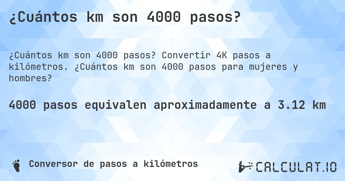 ¿Cuántos km son 4000 pasos?. Convertir 4K pasos a kilómetros. ¿Cuántos km son 4000 pasos para mujeres y hombres?