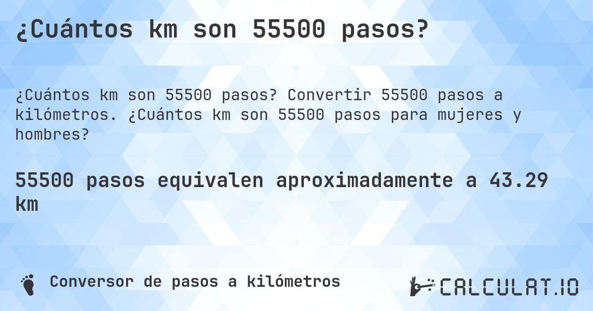 ¿Cuántos km son 55500 pasos?. Convertir 55500 pasos a kilómetros. ¿Cuántos km son 55500 pasos para mujeres y hombres?