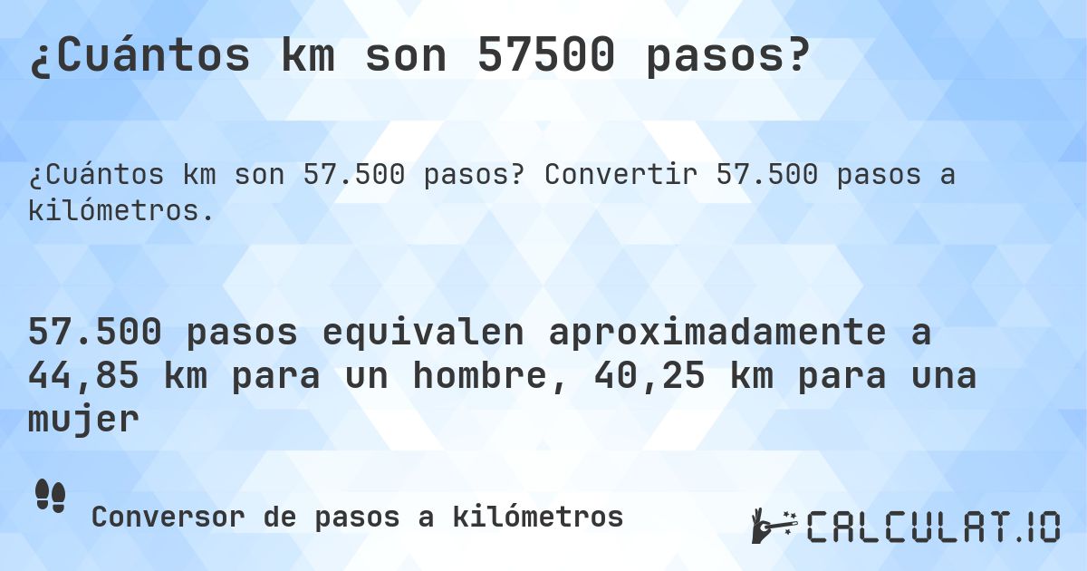 ¿Cuántos km son 57500 pasos?. Convertir 57.500 pasos a kilómetros.