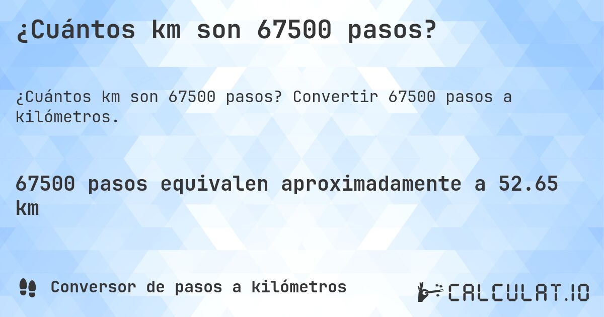 ¿Cuántos km son 67500 pasos?. Convertir 67500 pasos a kilómetros.