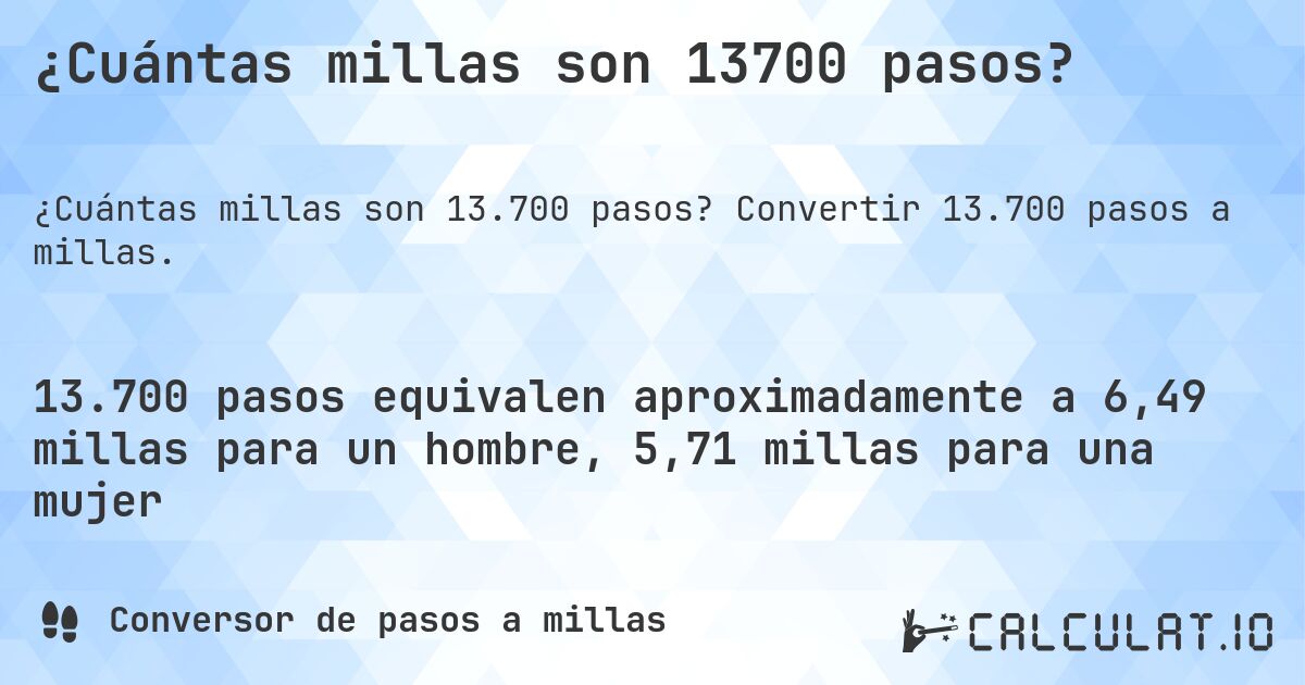 ¿Cuántas millas son 13700 pasos?. Convertir 13.700 pasos a millas.