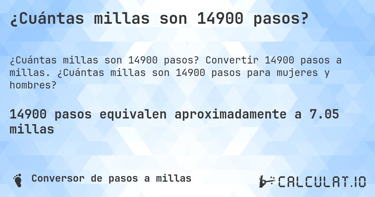¿Cuántas millas son 14900 pasos?. Convertir 14900 pasos a millas. ¿Cuántas millas son 14900 pasos para mujeres y hombres?