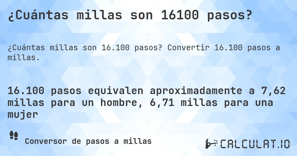 ¿Cuántas millas son 16100 pasos?. Convertir 16.100 pasos a millas.