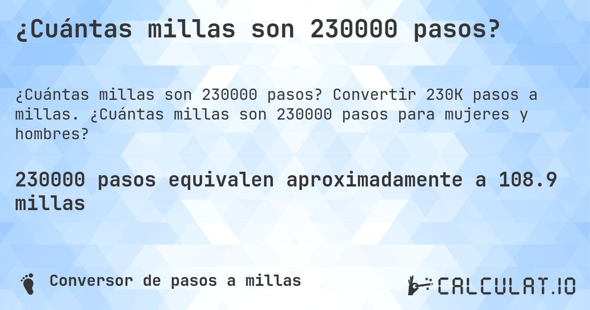 ¿Cuántas millas son 230000 pasos?. Convertir 230K pasos a millas. ¿Cuántas millas son 230000 pasos para mujeres y hombres?