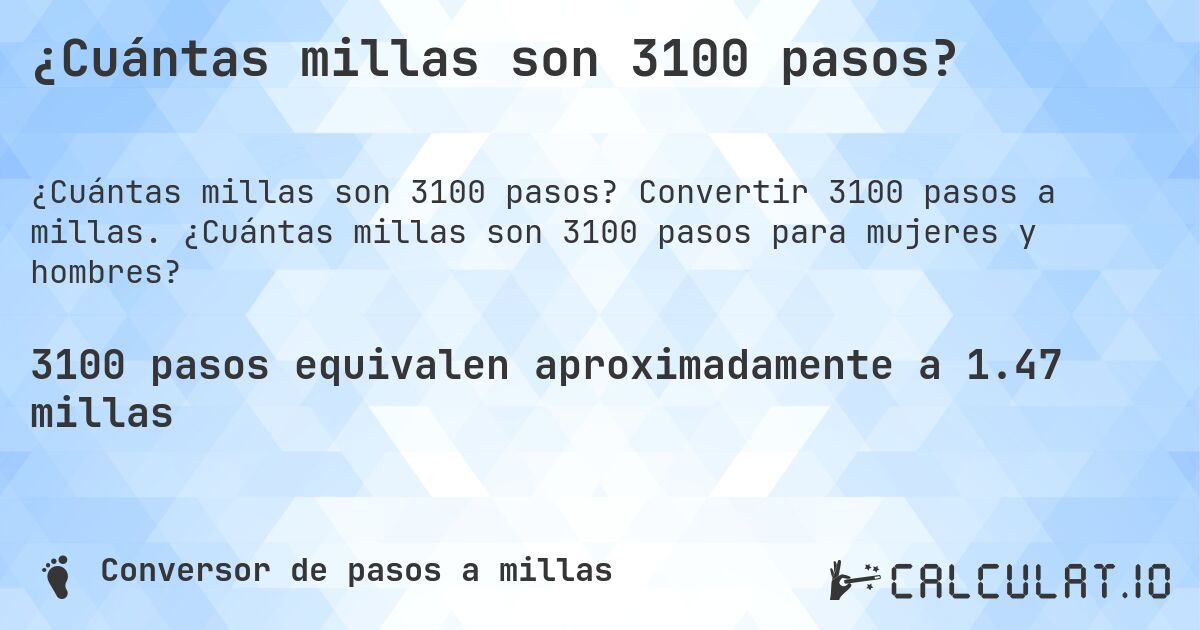 ¿Cuántas millas son 3100 pasos?. Convertir 3100 pasos a millas. ¿Cuántas millas son 3100 pasos para mujeres y hombres?
