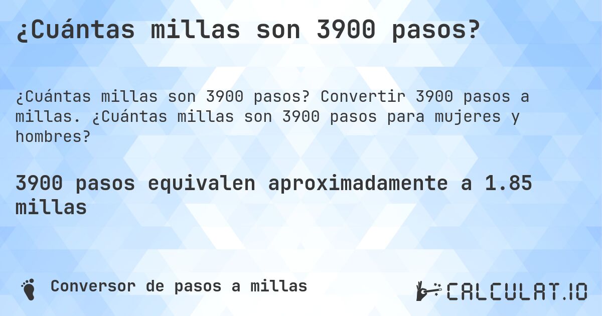 ¿Cuántas millas son 3900 pasos?. Convertir 3900 pasos a millas. ¿Cuántas millas son 3900 pasos para mujeres y hombres?