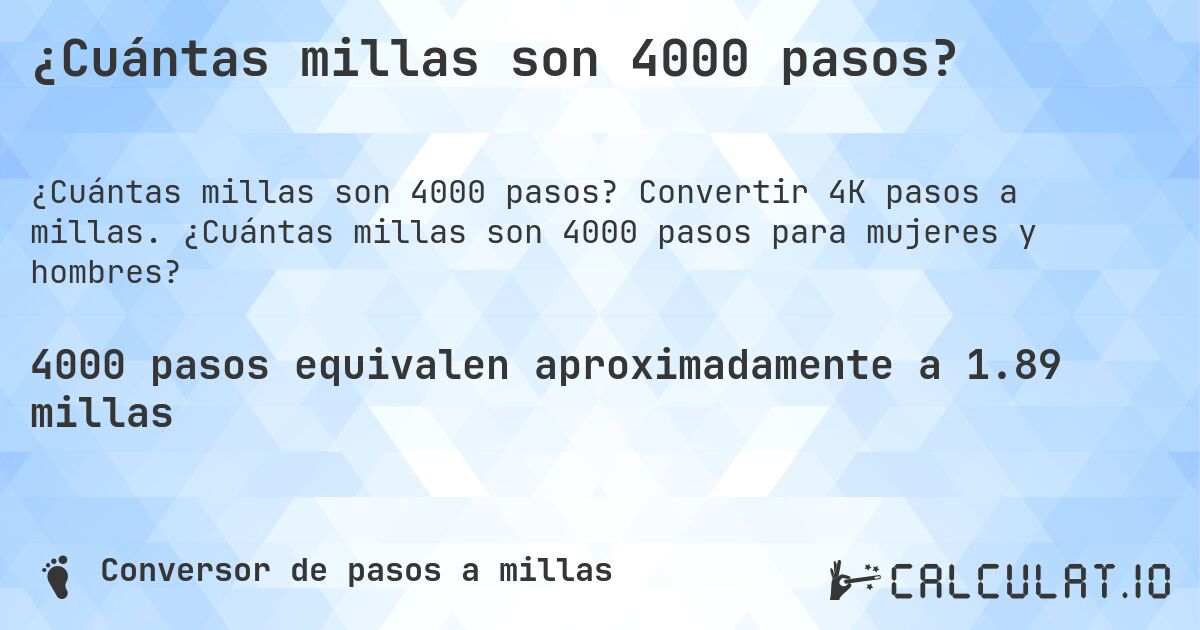 ¿Cuántas millas son 4000 pasos?. Convertir 4K pasos a millas. ¿Cuántas millas son 4000 pasos para mujeres y hombres?