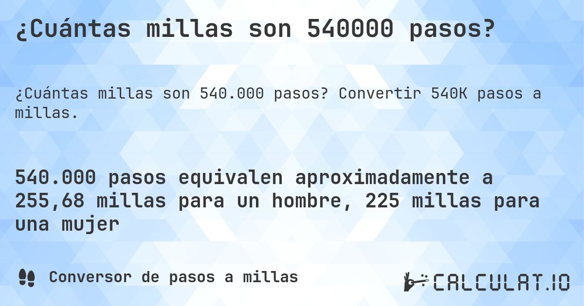¿Cuántas millas son 540000 pasos?. Convertir 540K pasos a millas.