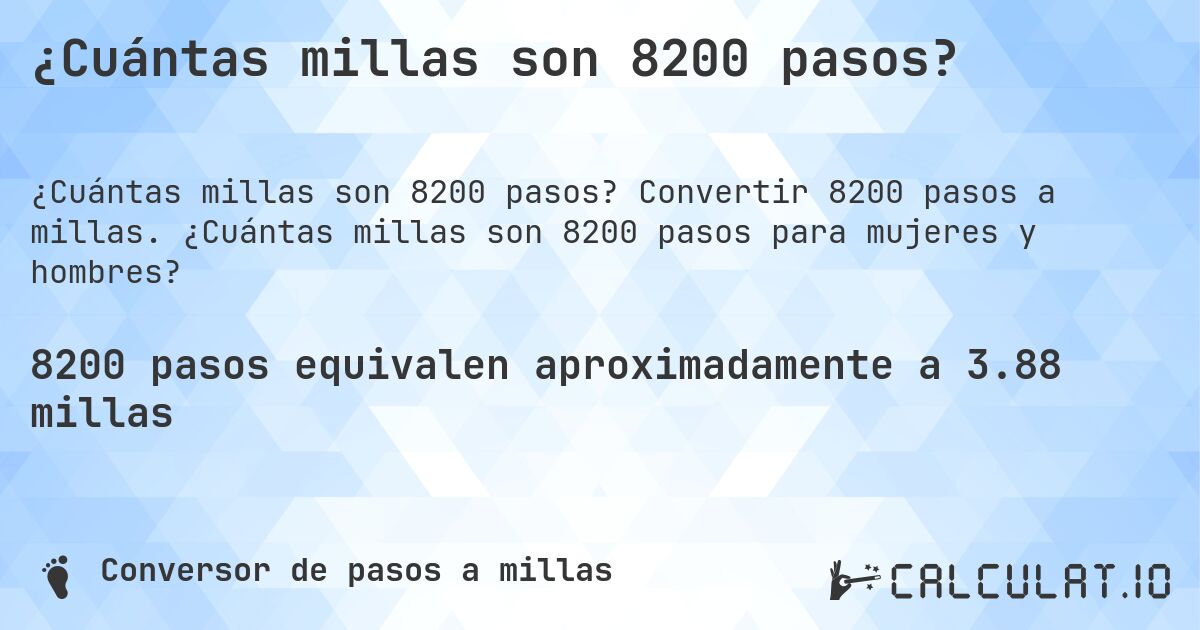 ¿Cuántas millas son 8200 pasos?. Convertir 8200 pasos a millas. ¿Cuántas millas son 8200 pasos para mujeres y hombres?