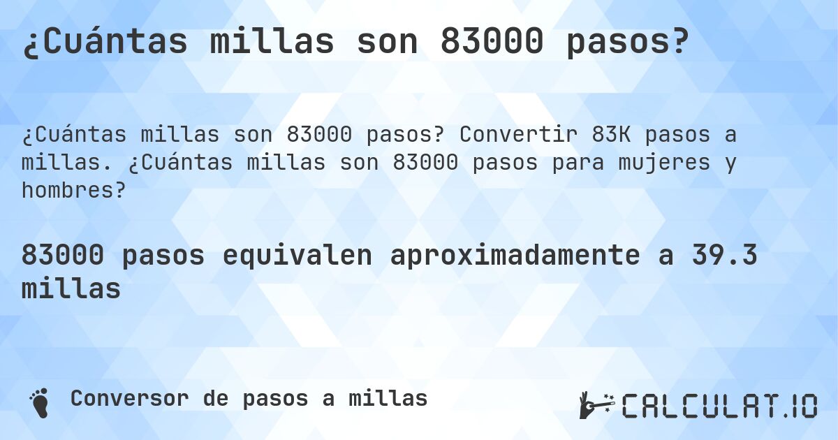¿Cuántas millas son 83000 pasos?. Convertir 83K pasos a millas. ¿Cuántas millas son 83000 pasos para mujeres y hombres?