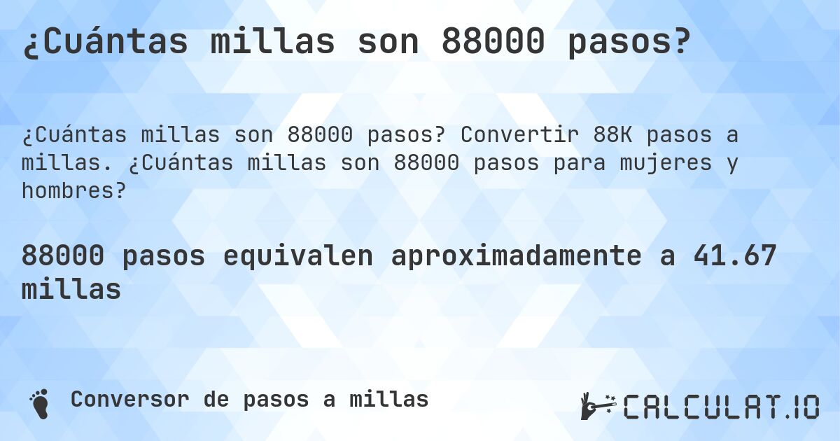 ¿Cuántas millas son 88000 pasos?. Convertir 88K pasos a millas. ¿Cuántas millas son 88000 pasos para mujeres y hombres?