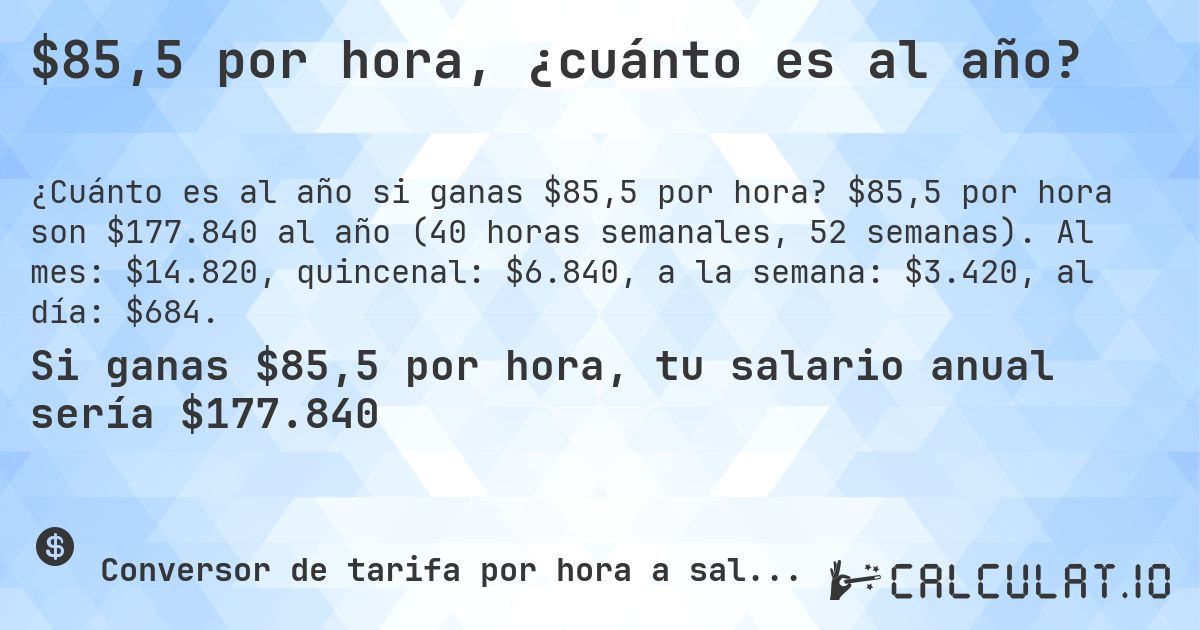 $85,5 por hora, ¿cuánto es al año?. $85,5 por hora son $177.840 al año (40 horas semanales, 52 semanas). Al mes: $14.820, quincenal: $6.840, a la semana: $3.420, al día: $684.