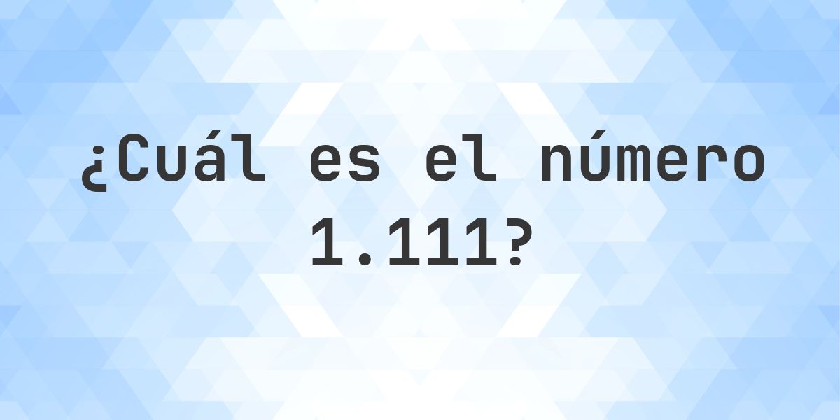 Número 1111 - toda la información sobre el número - Calculatio