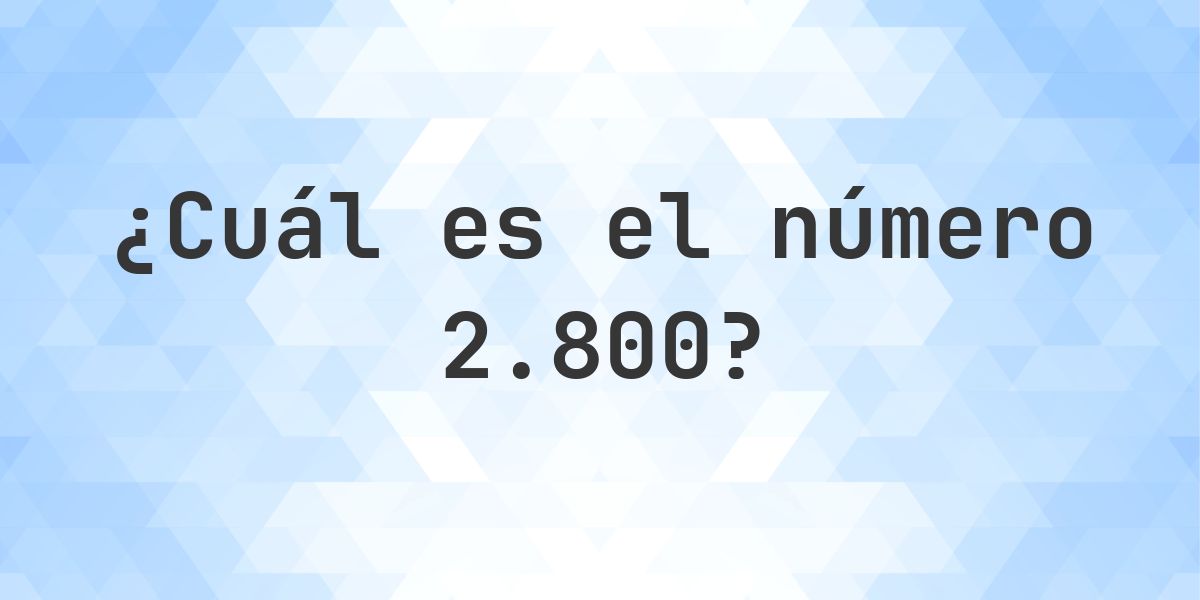 Número 2800 - toda la información sobre el número - Calculatio