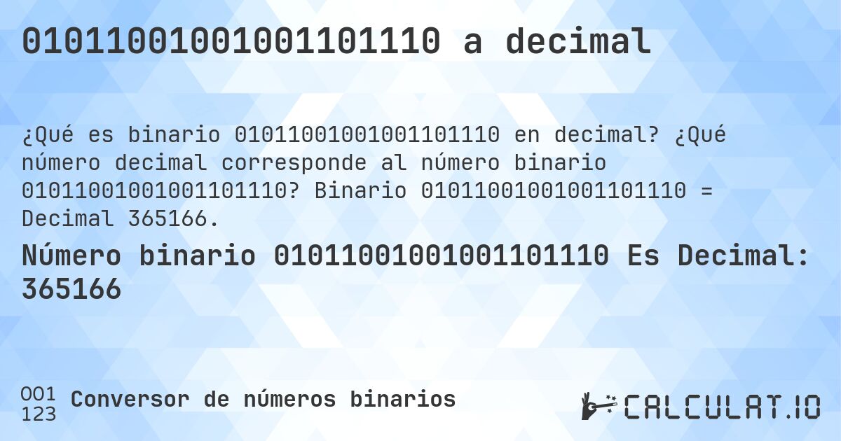 01011001001001101110 a decimal. ¿Qué número decimal corresponde al número binario 01011001001001101110? Binario 01011001001001101110 = Decimal 365166.
