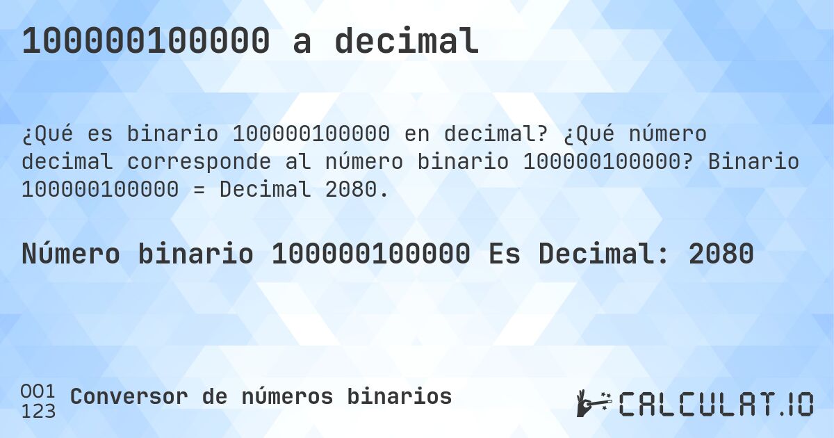 100000100000 a decimal. ¿Qué número decimal corresponde al número binario 100000100000? Binario 100000100000 = Decimal 2080.
