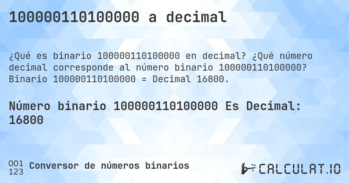 100000110100000 a decimal. ¿Qué número decimal corresponde al número binario 100000110100000? Binario 100000110100000 = Decimal 16800.