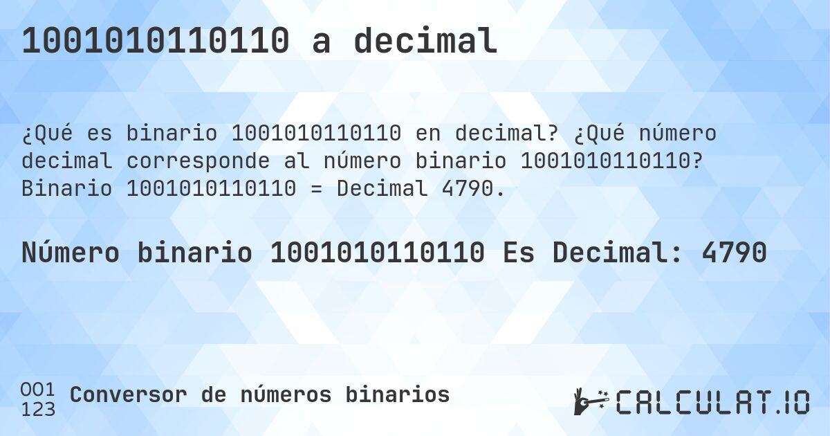 1001010110110 a decimal. ¿Qué número decimal corresponde al número binario 1001010110110? Binario 1001010110110 = Decimal 4790.