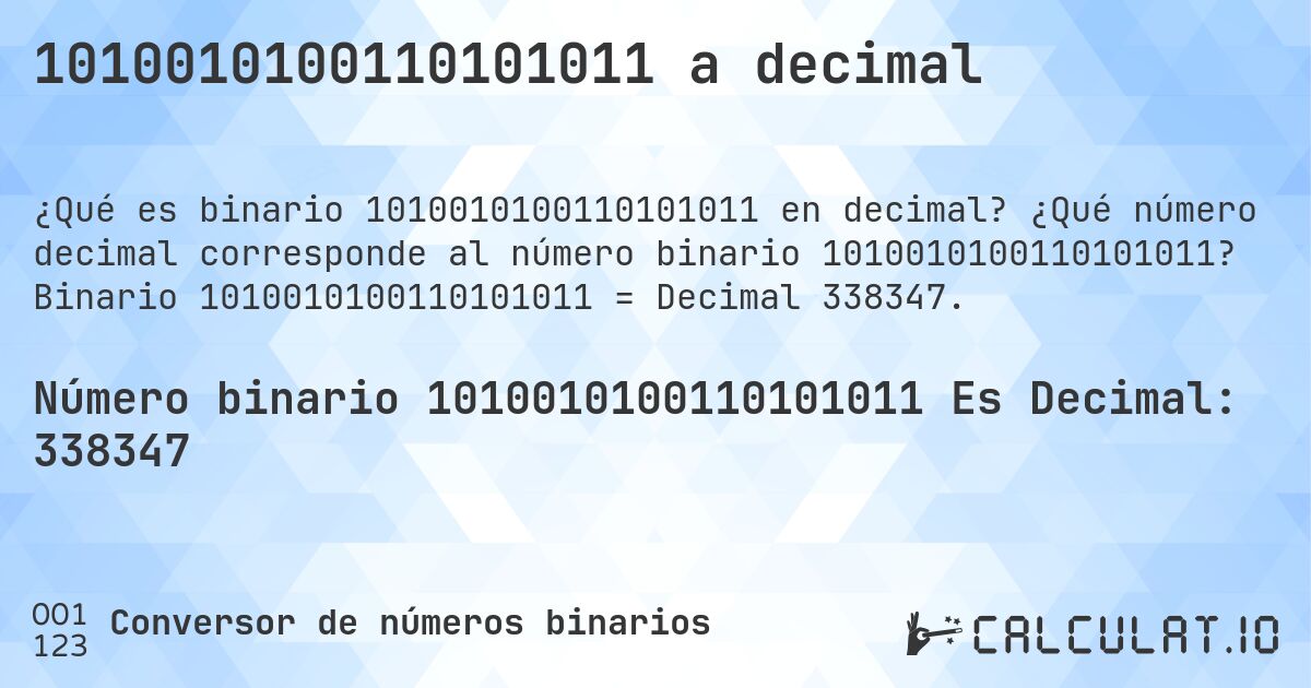 1010010100110101011 a decimal. ¿Qué número decimal corresponde al número binario 1010010100110101011? Binario 1010010100110101011 = Decimal 338347.