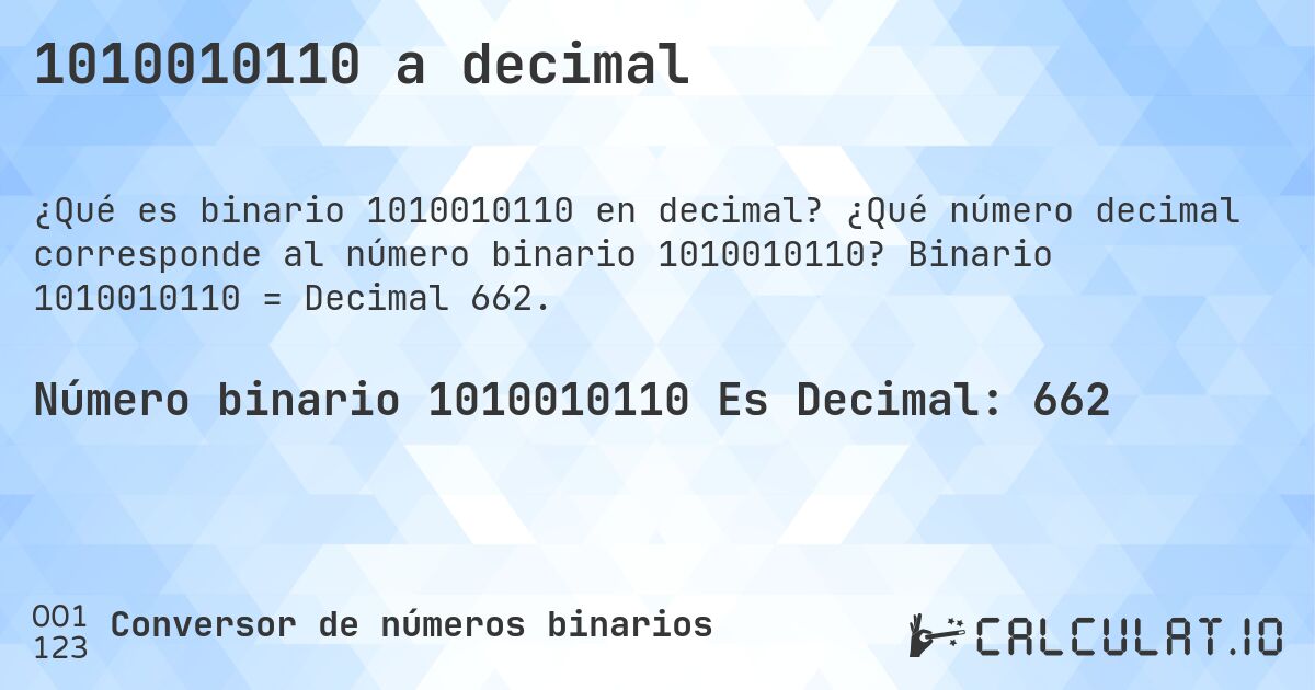 1010010110 a decimal. ¿Qué número decimal corresponde al número binario 1010010110? Binario 1010010110 = Decimal 662.