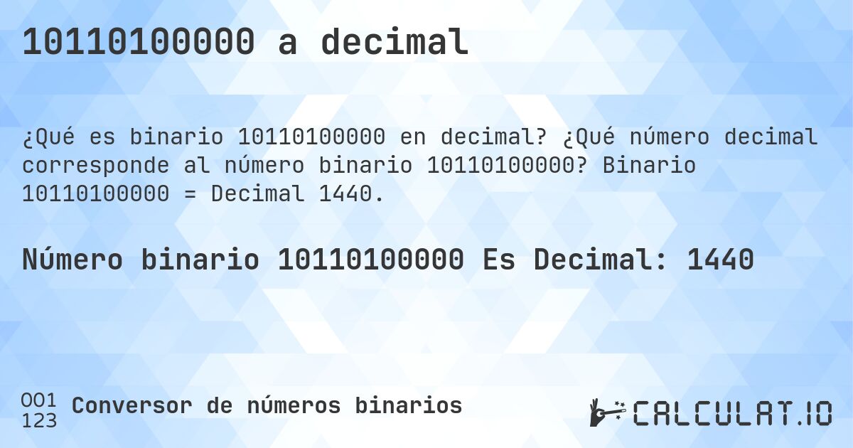 10110100000 a decimal. ¿Qué número decimal corresponde al número binario 10110100000? Binario 10110100000 = Decimal 1440.