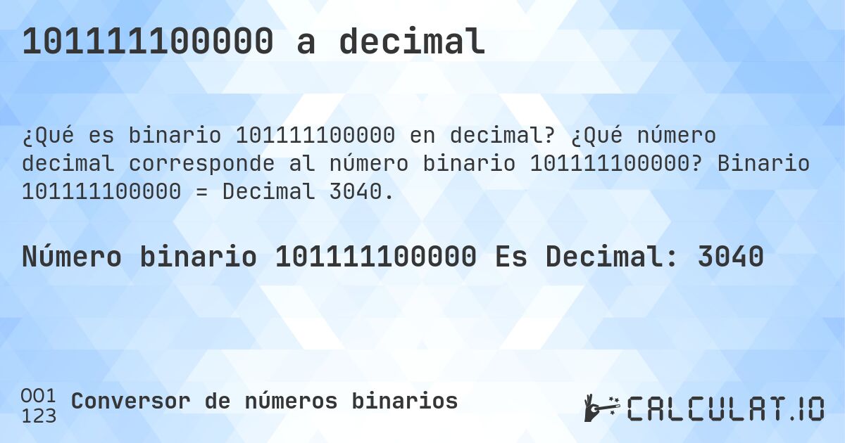 101111100000 a decimal. ¿Qué número decimal corresponde al número binario 101111100000? Binario 101111100000 = Decimal 3040.