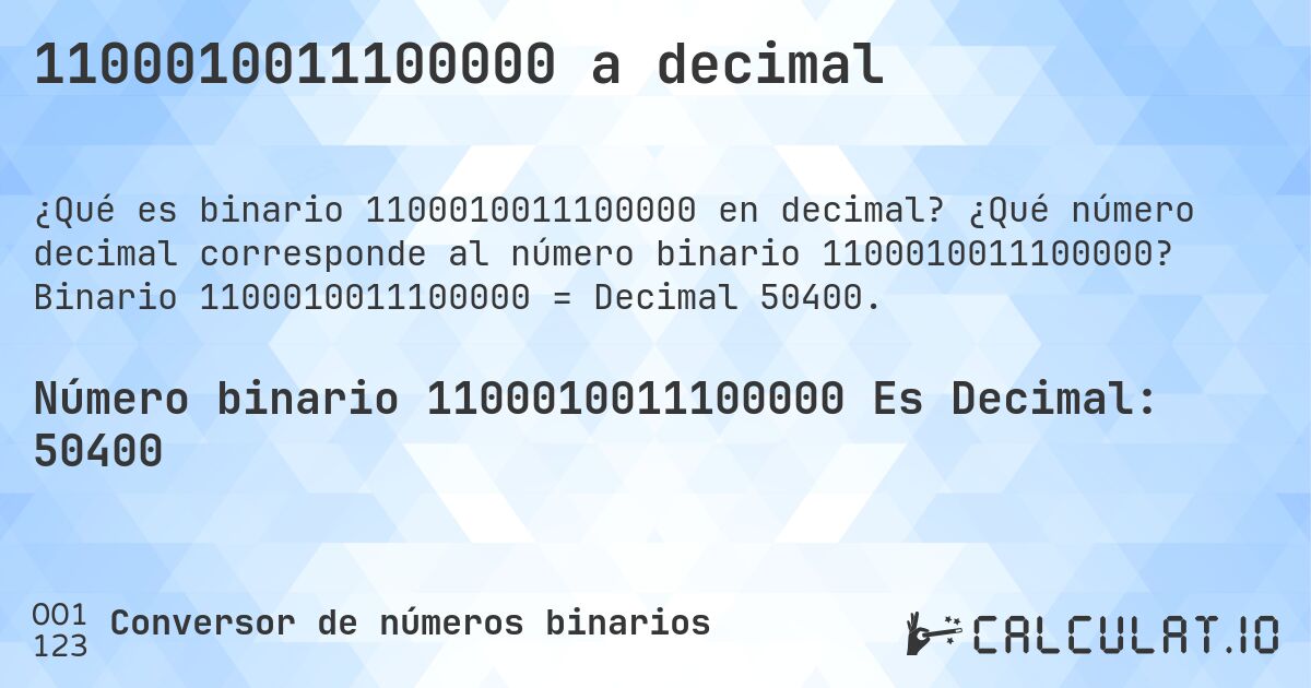 1100010011100000 a decimal. ¿Qué número decimal corresponde al número binario 1100010011100000? Binario 1100010011100000 = Decimal 50400.