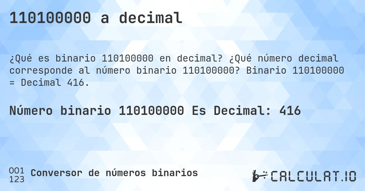 110100000 a decimal. ¿Qué número decimal corresponde al número binario 110100000? Binario 110100000 = Decimal 416.