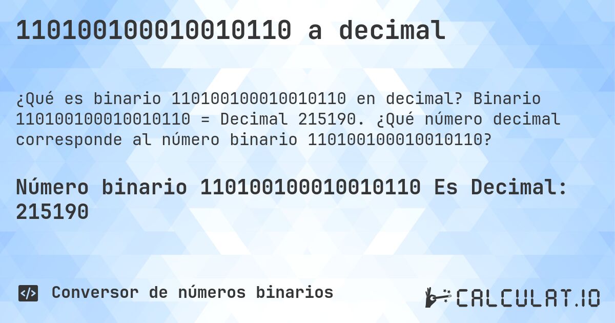 110100100010010110 a decimal. Binario 110100100010010110 = Decimal 215190. ¿Qué número decimal corresponde al número binario 110100100010010110?