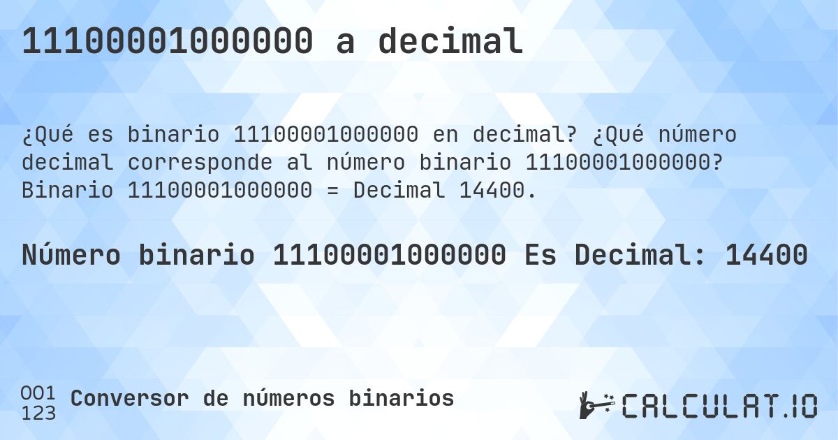 11100001000000 a decimal. ¿Qué número decimal corresponde al número binario 11100001000000? Binario 11100001000000 = Decimal 14400.