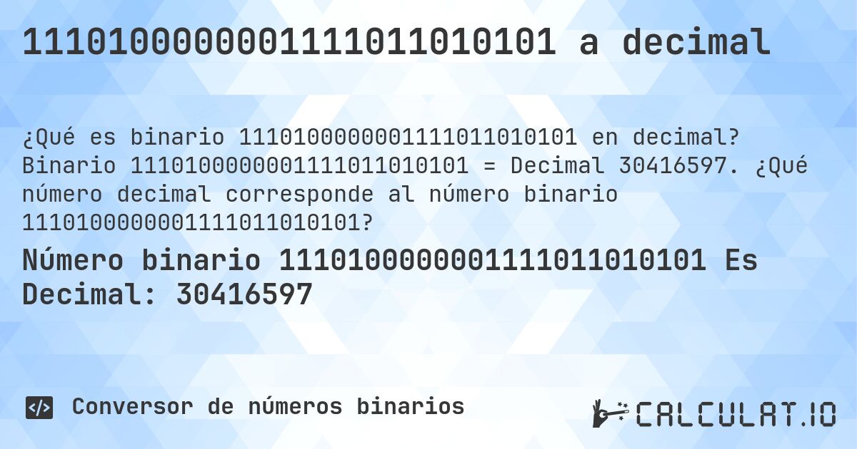 1110100000001111011010101 a decimal. Binario 1110100000001111011010101 = Decimal 30416597. ¿Qué número decimal corresponde al número binario 1110100000001111011010101?