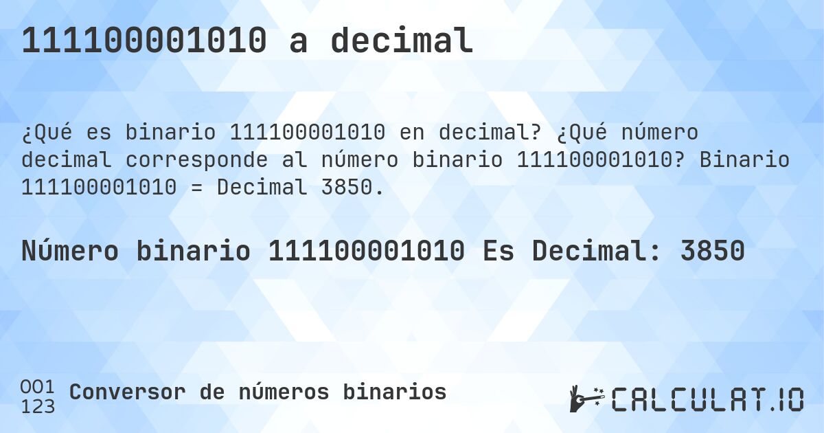 111100001010 a decimal. ¿Qué número decimal corresponde al número binario 111100001010? Binario 111100001010 = Decimal 3850.