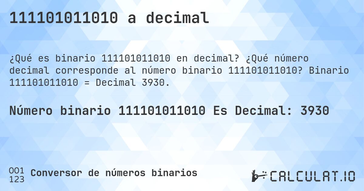 111101011010 a decimal. ¿Qué número decimal corresponde al número binario 111101011010? Binario 111101011010 = Decimal 3930.