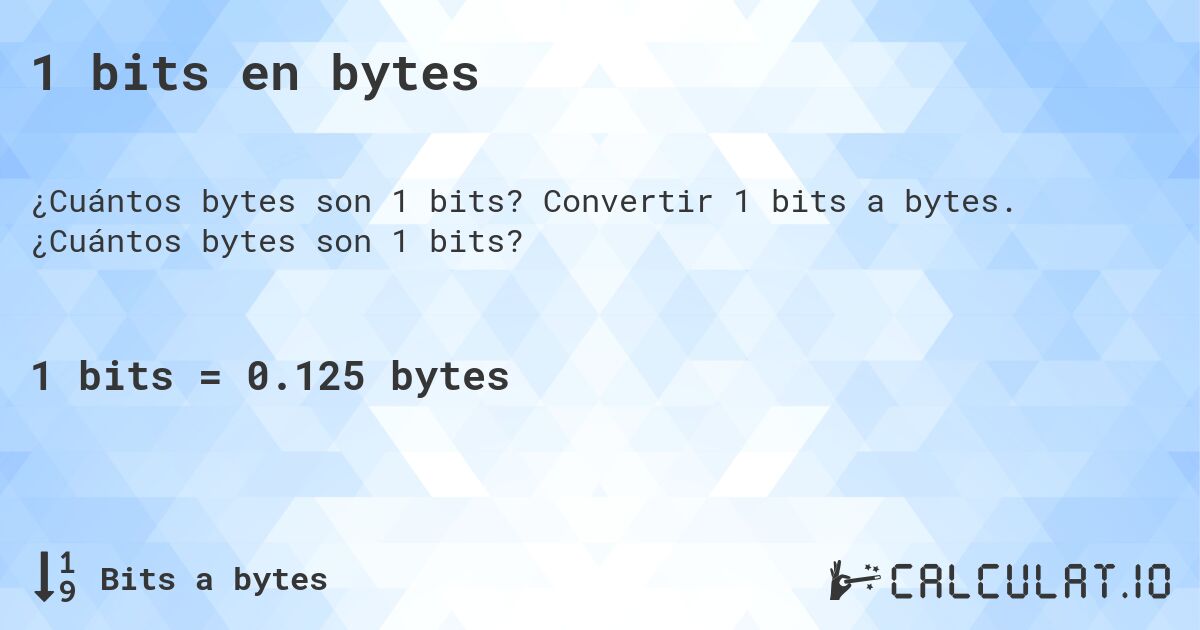 1 bits en bytes. Convertir 1 bits a bytes. ¿Cuántos bytes son 1 bits?