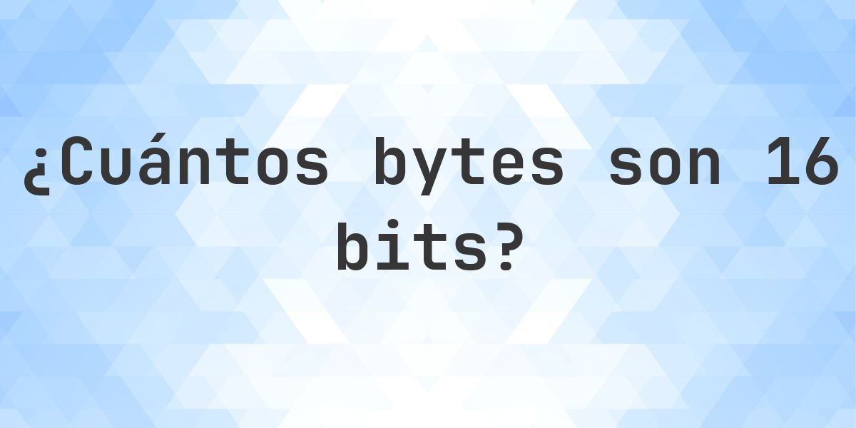 16 bits en bytes - Calculatio