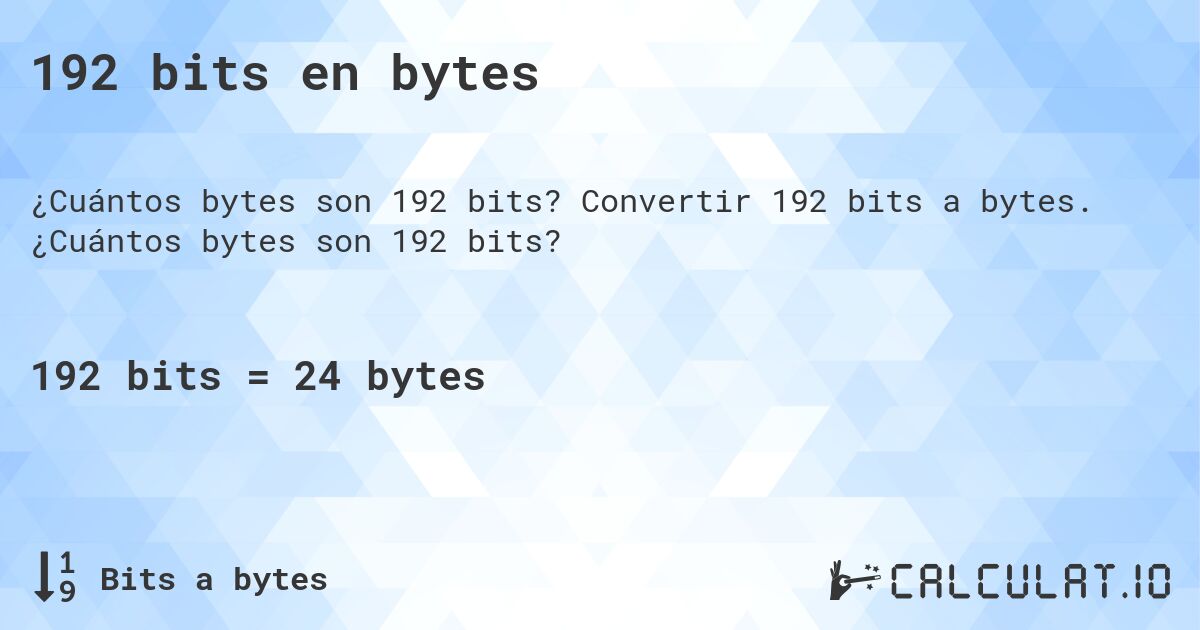 192 bits en bytes. Convertir 192 bits a bytes. ¿Cuántos bytes son 192 bits?