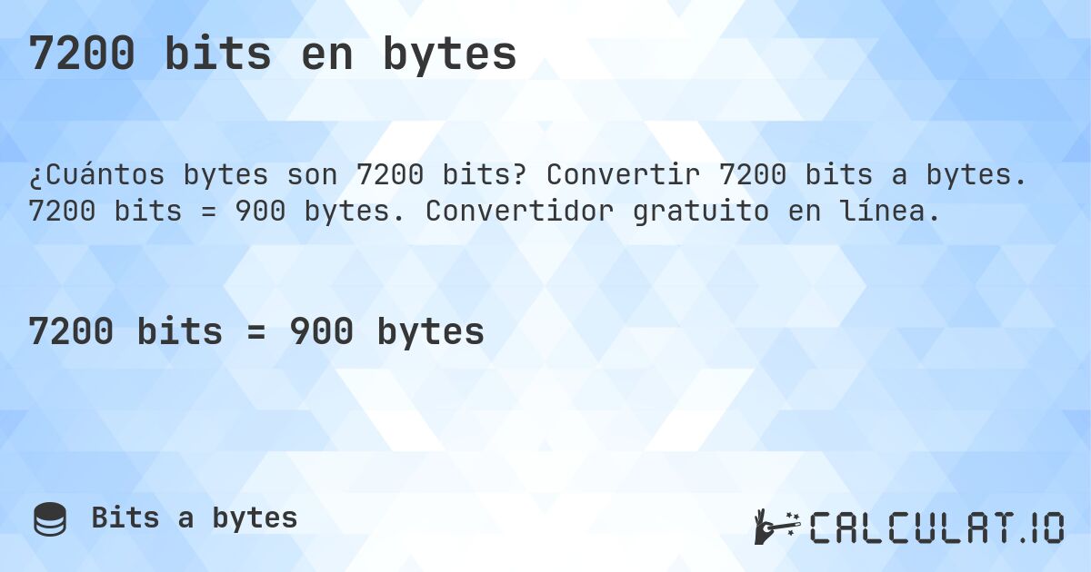 7200 bits en bytes. Convertir 7200 bits a bytes. 7200 bits = 900 bytes. Convertidor gratuito en línea.