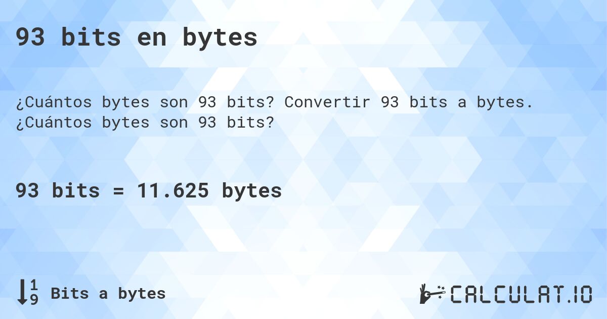 93 bits en bytes. Convertir 93 bits a bytes. ¿Cuántos bytes son 93 bits?