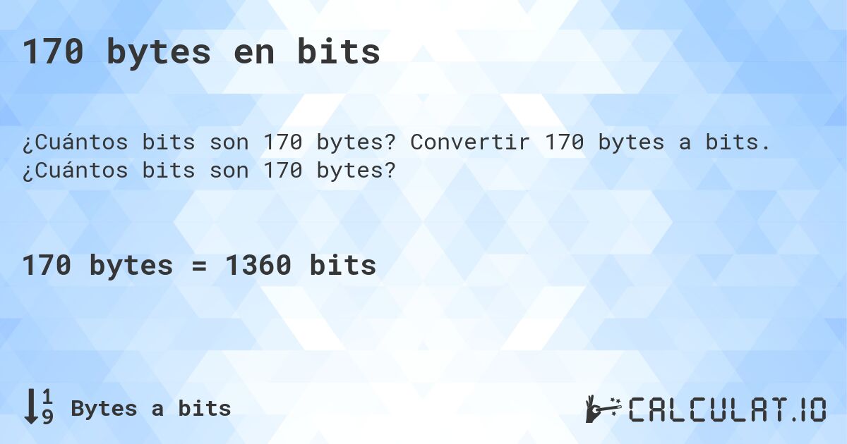 170 bytes en bits. Convertir 170 bytes a bits. ¿Cuántos bits son 170 bytes?