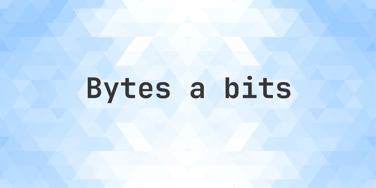 Convertir 95 Bytes a Bits — 760 Bits - Calculatio