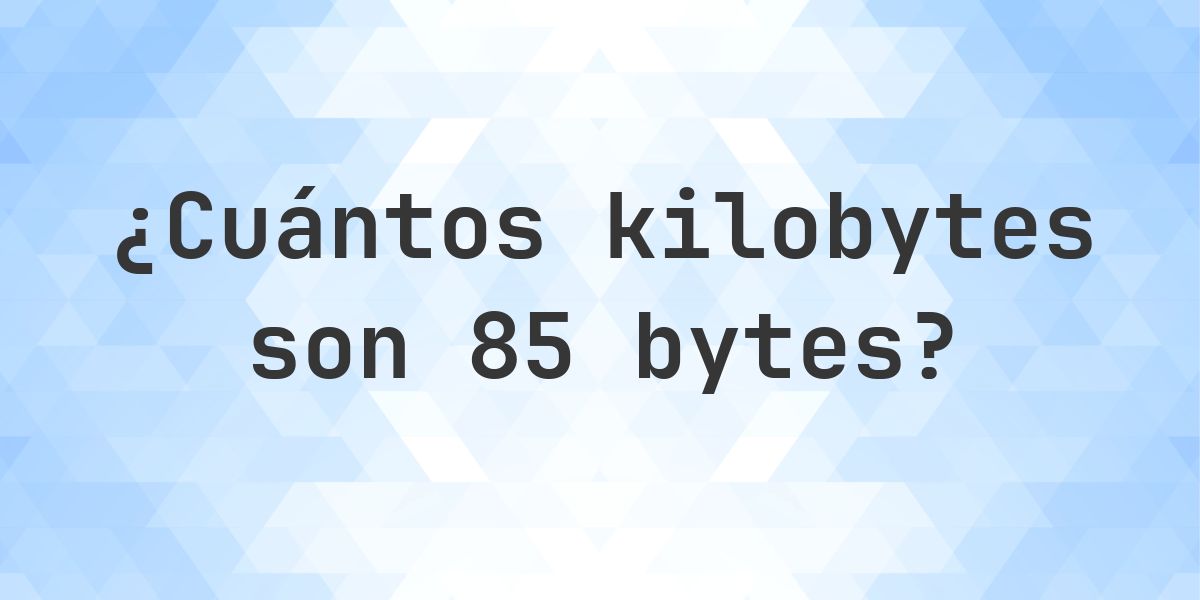 85 Bytes en KB - Calculatio