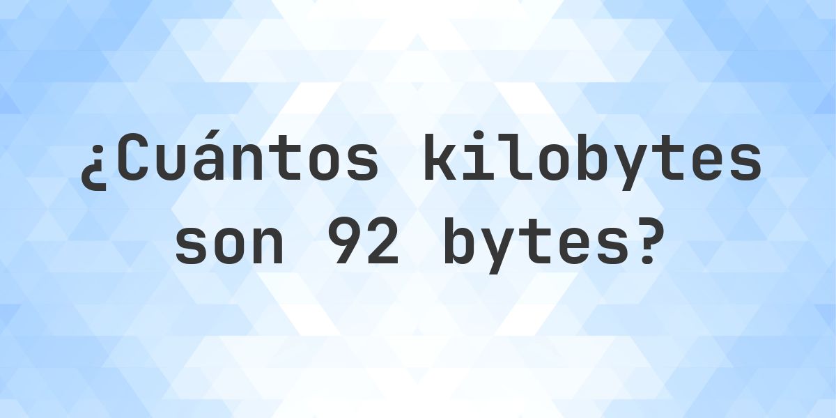 92 Bytes en KB - Calculatio