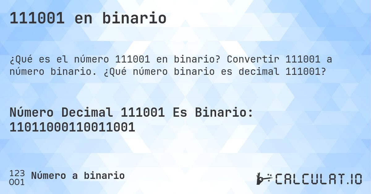 111001 en binario. Convertir 111001 a número binario. ¿Qué número binario es decimal 111001?
