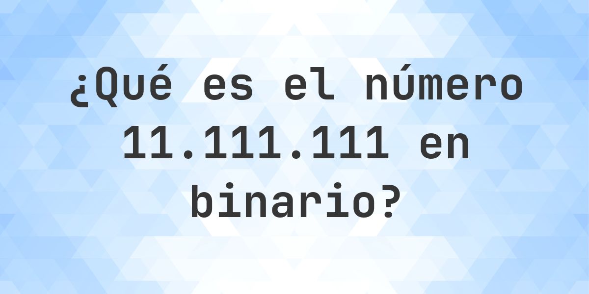 11111111 en binario - Calculatio