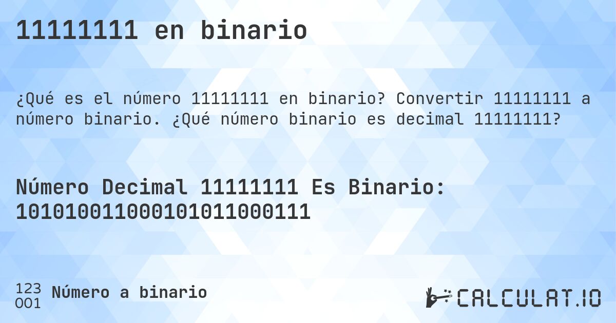 11111111 en binario. Convertir 11111111 a número binario. ¿Qué número binario es decimal 11111111?