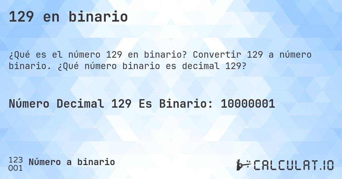 129 en binario. Convertir 129 a número binario. ¿Qué número binario es decimal 129?