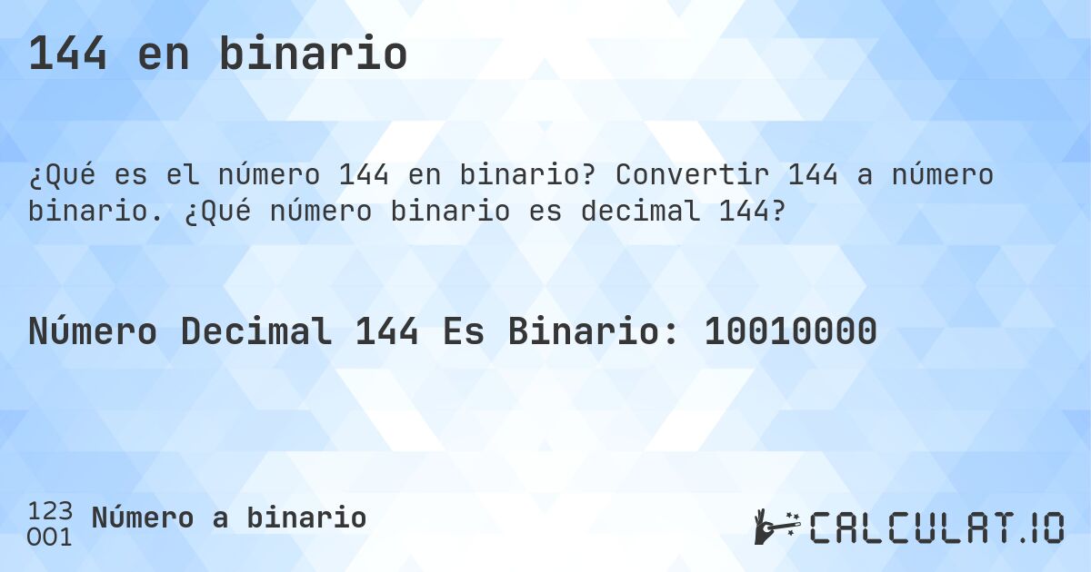 144 en binario. Convertir 144 a número binario. ¿Qué número binario es decimal 144?