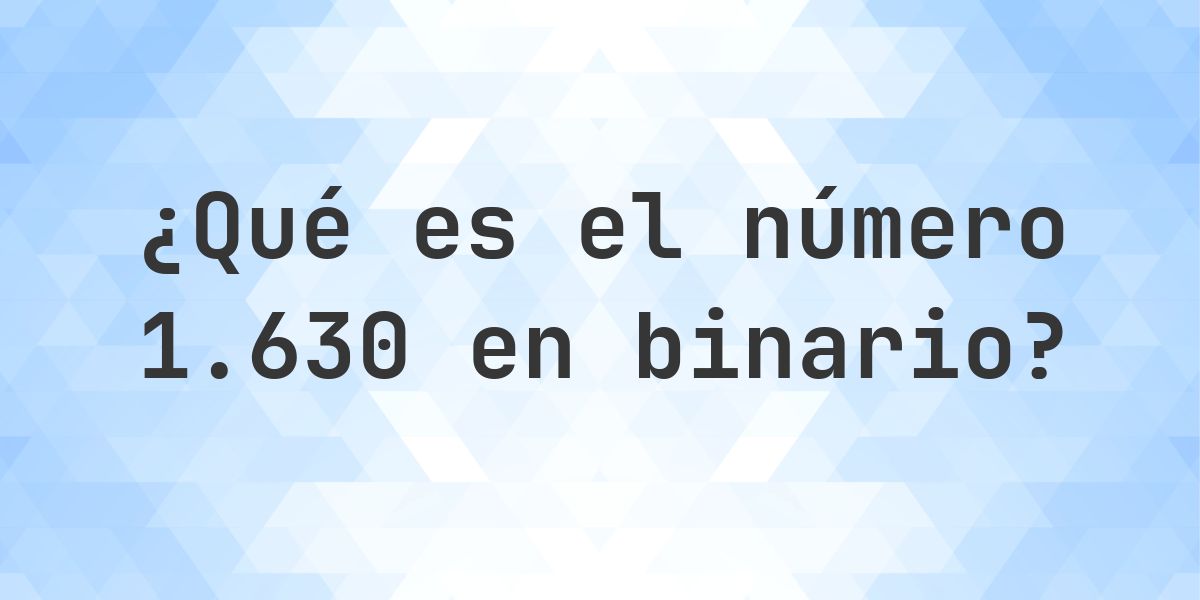 1630 en binario - Calculatio